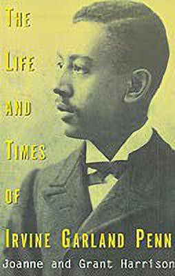 The Life and Times of Irvine Garland Penn(English, Paperback, Harrison Joanne K)
