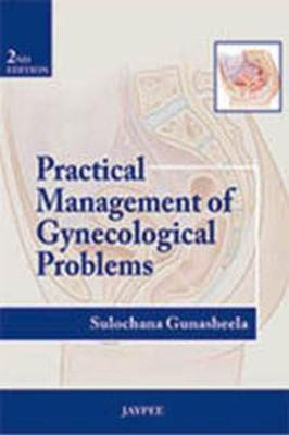 Practical Management of Gynecological Problems(English, Paperback, Gunasheela Sulochana)