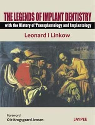 The Legends of Implant Dentistry - with The History of Transplantology and Implantology(English, Hardcover, Linkow Leonard I)