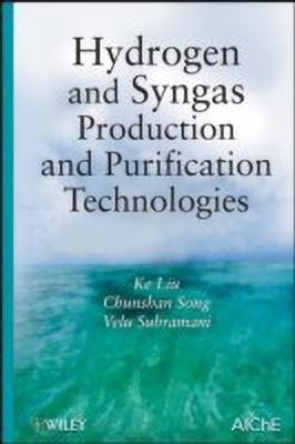 Hydrogen and Syngas Production and Purification Technologies(English, Hardcover, Liu Ke)