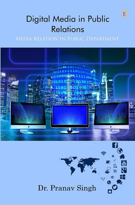 Digital Media in Public Relations(English, Paperback, Dr. Pranav Singh)