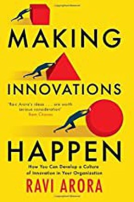 Making Innovations Happen : How You Can Develop A Culture Of Innovation In Your Organization(Hardcover, Ravi Arora)