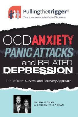 OCD, Anxiety, Panic Attacks and Related Depression(English, Paperback, Shaw Adam)