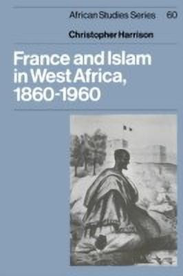 France and Islam in West Africa, 1860-1960(English, Paperback, Harrison Christopher)