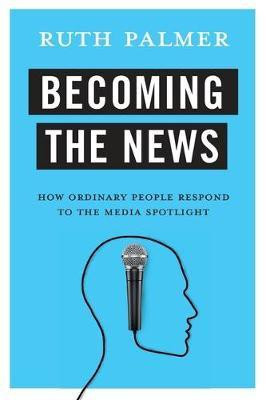 Becoming the News(English, Hardcover, Palmer Ruth)