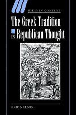 The Greek Tradition in Republican Thought(English, Paperback, Nelson Eric)