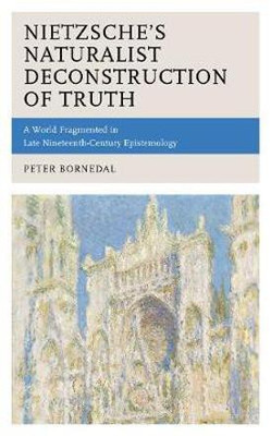 Nietzsche's Naturalist Deconstruction of Truth(English, Hardcover, Bornedal Peter)