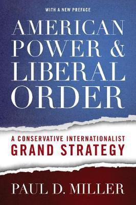 American Power and Liberal Order(English, Paperback, Miller Paul D.)