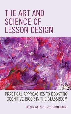 The Art and Science of Lesson Design(English, Hardcover, Walkup John R.)