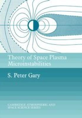 Theory of Space Plasma Microinstabilities(English, Paperback, Gary S. Peter)