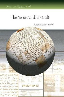 The Semitic Ishtar Cult(English, Paperback, Barton George)