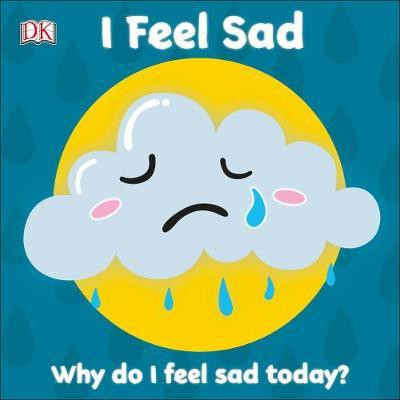 First Emotions: I Feel Sad(English, Board book, DK)