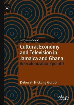 Cultural Economy and Television in Jamaica and Ghana(English, Hardcover, Hickling Gordon Deborah)