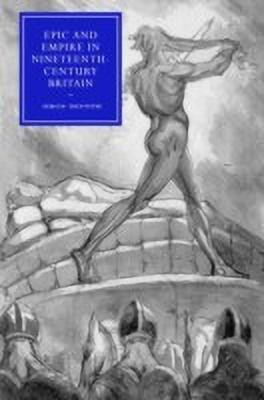 Epic and Empire in Nineteenth-Century Britain(English, Hardcover, Dentith Simon)