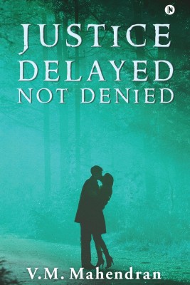 Justice Delayed Not Denied(English, Paperback, V M Mahendran)