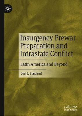 Insurgency Prewar Preparation and Intrastate Conflict(English, Hardcover, Blaxland Joel J.)