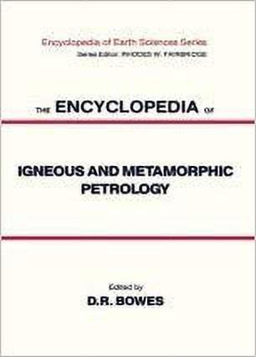 THE ENCYCLOPEDIA OF IGNEOUS AND METAMORPHIC PETROLOGY (SAE) (HB 2020)(ENGLISH, Hardcover, BOWES D. R.)