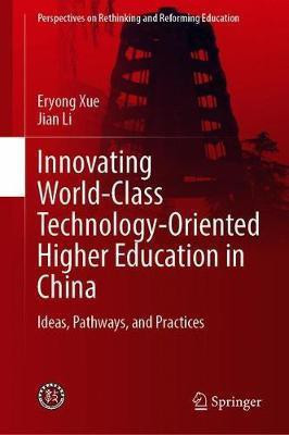 Innovating World-Class Technology-Oriented Higher Education in China(English, Hardcover, Xue Eryong)