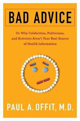 Bad Advice(English, Paperback, Offit Paul , M.D.)