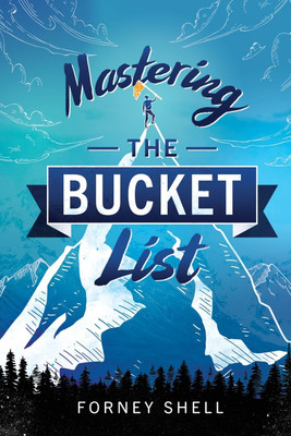 Mastering the Bucket List(English, Paperback, Shell Forney)