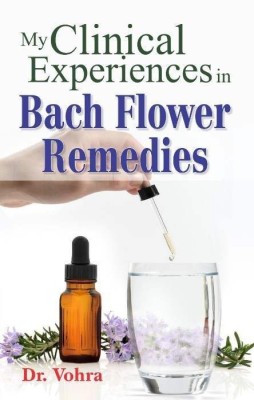 My Clinical Experiences in Bach Flower Remedies(English, Paperback, Vohra D S Dr)