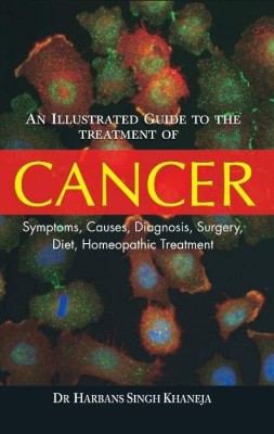 Illustrated Guide to the Treatment of Cancer(English, Paperback, Khaneja Dr Harbans Singh)