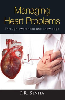 Managing Heart Problems(English, Paperback, Sinha P R Dr MD)