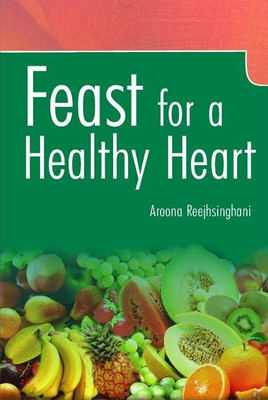 Feast for a Healthy Heart(English, Paperback, Reejhsinghani Aroona Dr)