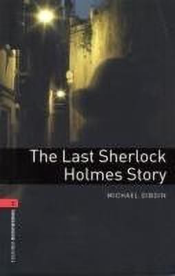 Oxford Bookworms Library: Level 3: The Last Sherlock Holmes Story(English, Paperback, Dibdin Michael)