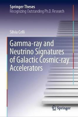 Gamma-ray and Neutrino Signatures of Galactic Cosmic-ray Accelerators(English, Hardcover, Celli Silvia)