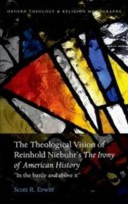 The Theological Vision of Reinhold Niebuhr's "The Irony of American History"(English, Hardcover, Erwin Scott R.)