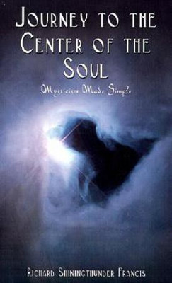 Journey to the Center of the Soul(English, Hardcover, Francis Richard Shiningthunder)