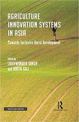 Agriculture Innovation Systems in Asia: Towards Inclusive Rural Development(English, Hardcover, Lakhwinder Singh, Anita Gill (Eds))