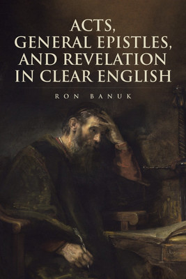 Acts, General Epistles, and Revelation in Clear English(English, Paperback, Banuk Ron)