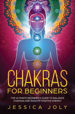 Chakras for Beginners(English, Paperback, Joly Jessica)