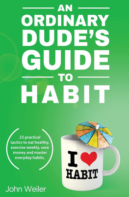 An Ordinary Dude's Guide to Habit(English, Paperback, Weiler John)