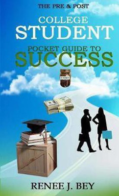 The Pre & Post College Student Pocket Guide to Success(English, Paperback, Bey Renee J)