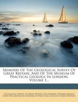 Memoirs of the Geological Survey of Great Britain, and of the Museum of Practical Geology in London, Volume 1...(English, Paperback, unknown)