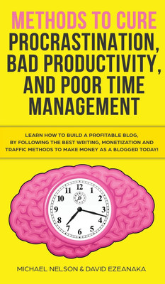 Methods to Cure Procrastination, Bad Productivity, and Poor Time Management(English, Hardcover, Hatak Brian)