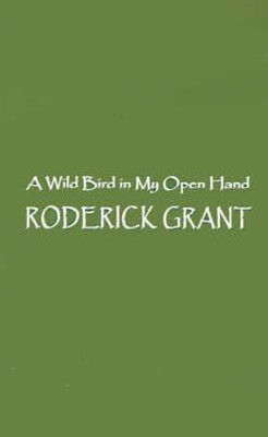 A Wild Bird in My Open Hand(English, Paperback, Grant Roderick)