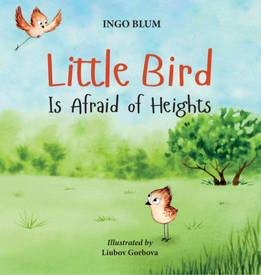 Little Bird is Afraid of Heights(English, Hardcover, Blum Ingo)
