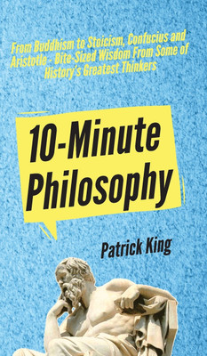 10-Minute Philosophy(English, Hardcover, King Patrick)