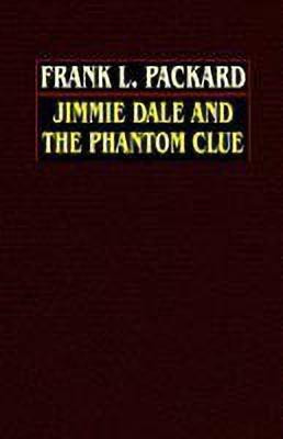 Jimmie Dale and the Phantom Clue(English, Hardcover, Packard Frank L.)