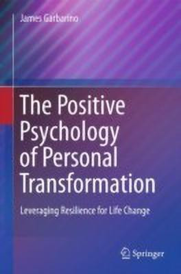 The Positive Psychology of Personal Transformation(English, Hardcover, Garbarino James)