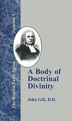 A Body of Doctrinal Divinity(English, Hardcover, Gill John)