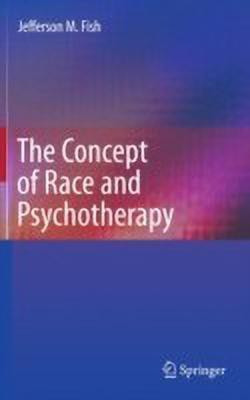 The Concept of Race and Psychotherapy(English, Hardcover, Fish Jefferson M.)