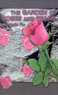Garden of Roses and Tears(English, Paperback, Fix Miranda)
