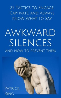 Awkward Silences and How to Prevent Them(English, Paperback, King Patrick)