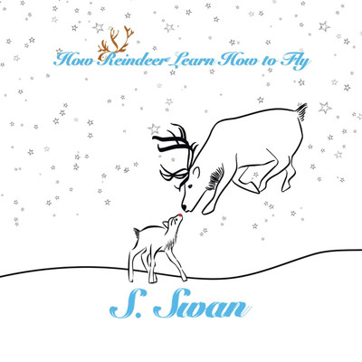 How Reindeer Learn How to Fly(English, Paperback, Swan S)