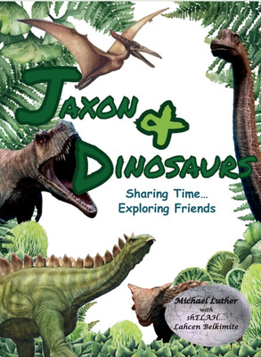 Jaxon & Dinosaurs(English, Hardcover, Luther Michael)